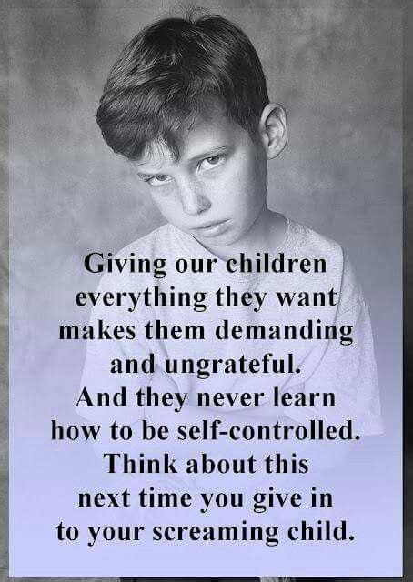 Giving Our Children Everything They Want Makes Them Demanding His