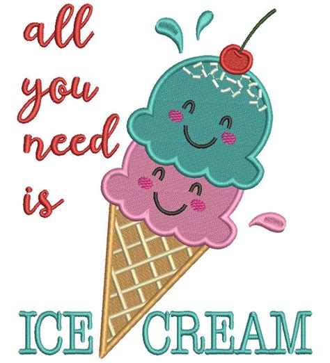 All You Need Is Ice Cream Filled Machine Embroidery Design Digitized P