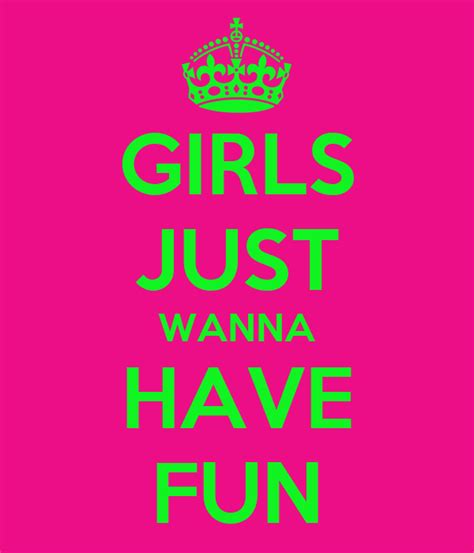 Girls Just Wanna Have Fun Poster YnathÉphÂnia Keep Calm O Matic