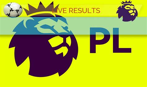 Epl Live Scores And Table Epl Table Saturdays Week 25 Results