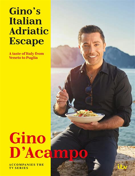 Ginos Italian Adriatic Escape A Taste Of Italy From Veneto To Puglia By Gino Dacampo Books