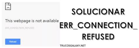 C Mo Solucionar Err Connection Refused De Chrome Trucos Galaxy