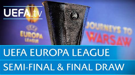 Watch The Full UEFA Europa League Semi Final And Final Draw YouTube