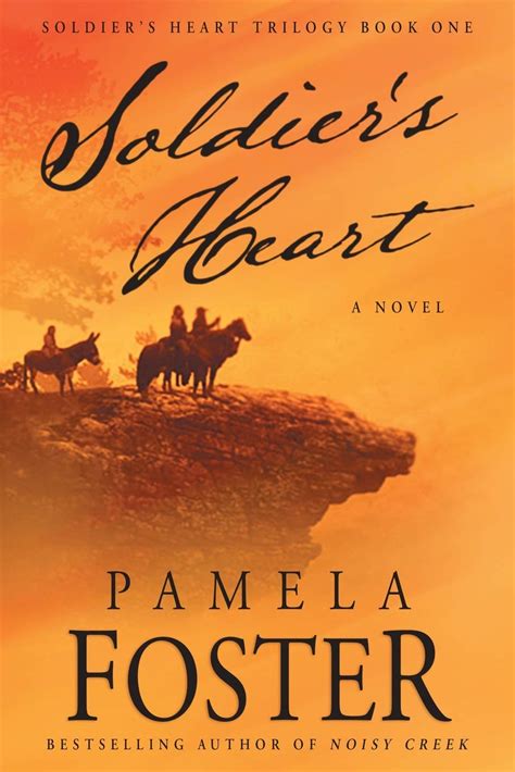 Soldier S Heart Soldier S Heart Trilogy By Pamela Foster Goodreads