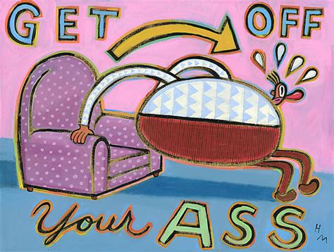 Get Off Your Ass By Hal Mayforth Giclée Print Artful Home