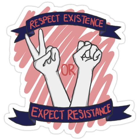 Respect Existence Or Expect Resistance Stickers By Rei Bioco Redbubble