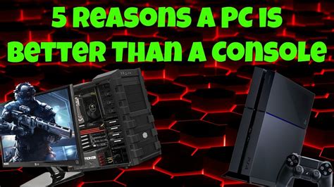 5 Reasons A Pc Is Better Than A Console Youtube