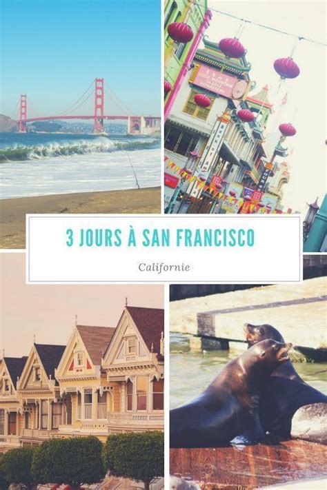 Que Visiter à San Francisco En 3 Jours Les Incontournables Voyager