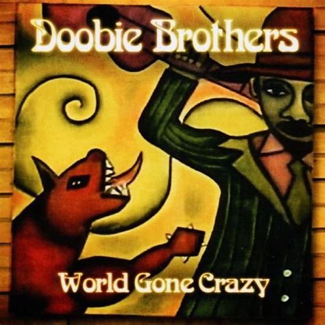 Classic Rock Covers Database The Doobie Brothers World Gone Crazy 2010