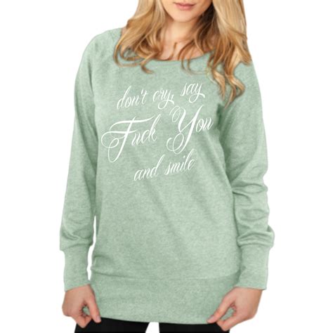 Frauen Girls Sweatshirt Dont Cry Say Fuck You And Smile Fuck Bitch Hot