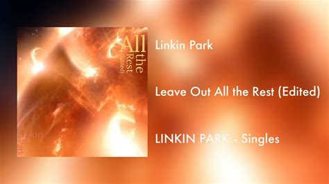 Linkin Park Leave Out All The Rest Edited Version Youtube