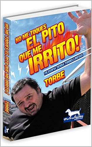 No Me Toques El Pito Que Me Irrito Spanish Edition Ebook Torbe