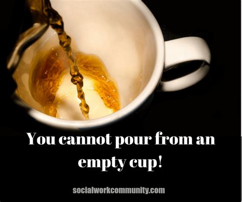 You Cannot Pour From An Empty Cup Social Work Community