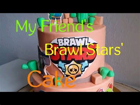 🎄 get the latest supercell make 🎨…» My Friend's Brawl Stars Birthday Cake!! - YouTube