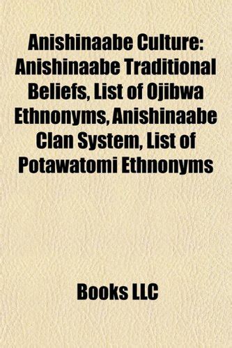 Anishinaabe Culture Anishinaabe Traditional Beliefs List Of Ojibwa