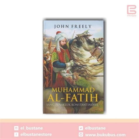 Jual Biografi Muhammad Al Fatih Sang Penakluk Konstantinopel Di Lapak