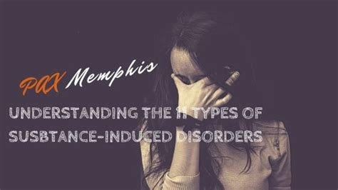 Substance Induced Disorders Types And Treatment Pax Memphis