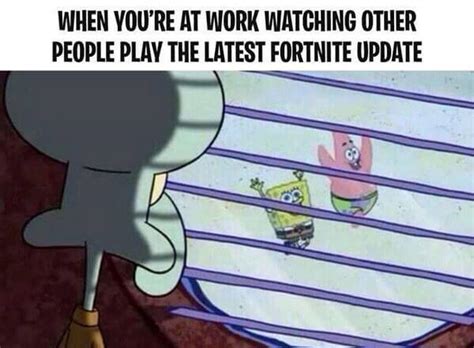 Is real for any video game, especially if you've taken a brief hiatus for a couple of weeks and get back to playing. How to have fun with Fortnite: Top 50 Fortnite Memes!