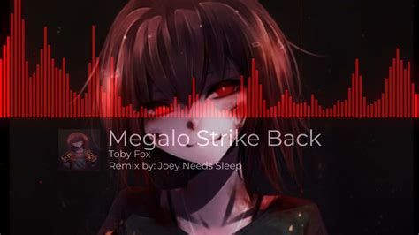 Megalo Strike Back Joeyneedssleep Remix Youtube