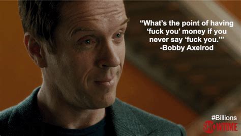 Pin By Elise Mcmahon On Just Sayin Billions Quotes Bobby Axelrod