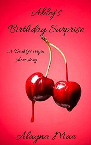 Abbys Birthday Surprise A Daddys Virgin Short Story By Alayna Mae Goodreads