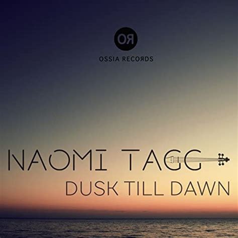 play dusk till dawn by naomi tagg on amazon music