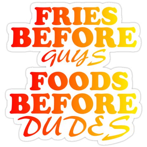 Fries Before Guys Foods Before Dudes Stickers By Divertions Redbubble