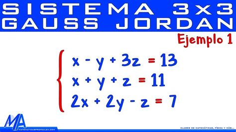 Solución De Sistemas De 3x3 Método De Gauss Jordan Ejemplo 1 Youtube
