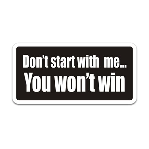 Dont Start With Me You Wont Win Funny Sticker Decal Rotten Remains