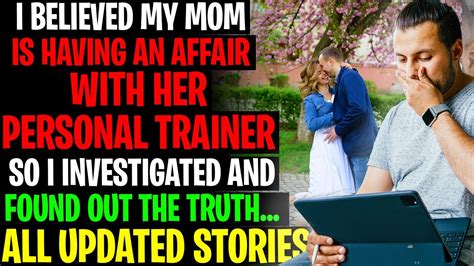 I Believed My Mom Is Having An Affair With Her Personal Trainer So I Investigated R