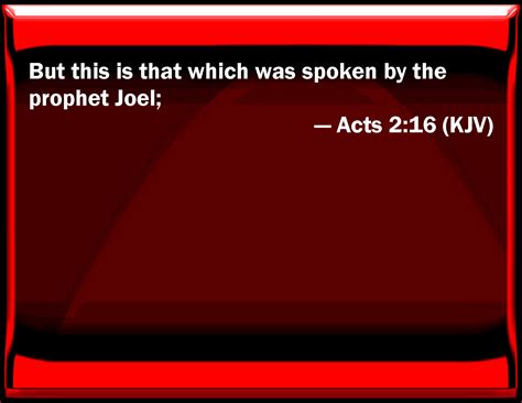 Acts 216 But This Is That Which Was Spoken By The Prophet Joel