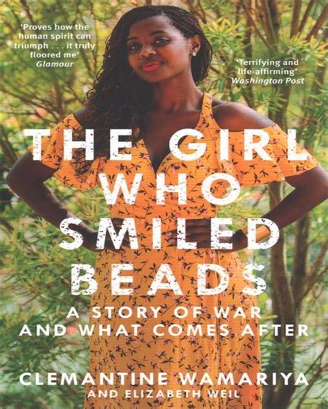 The Girl Who Smiled Beads By Clemantine Wamariya And Elizabeth Weil