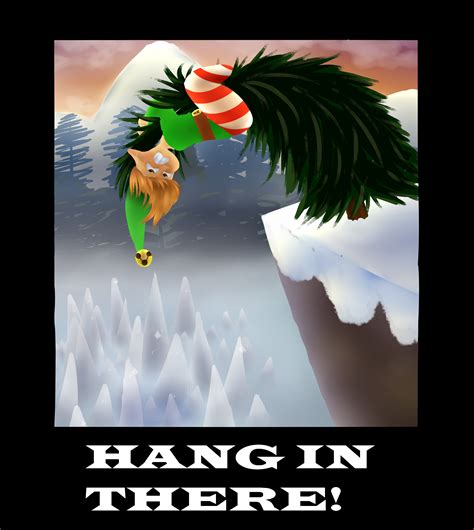 Elf Motivational Poster Hang In There By Louispossum On Newgrounds