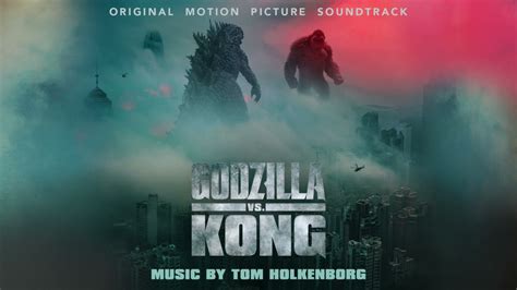 Godzilla Vs Kong Official Soundtrack Full Album Tom Holkenborg