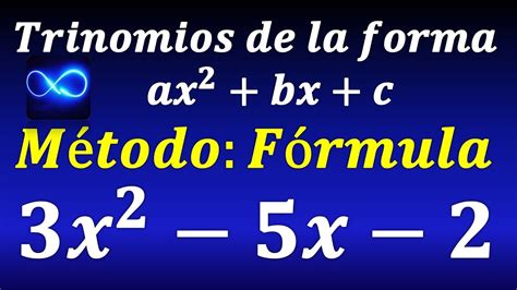 03 Factorización De Trinomios De La Forma Ax2bxc Por Fórmula