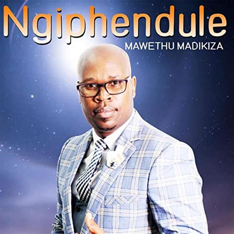 Ngiphendule By Mawethu Madikiza On Amazon Music Unlimited