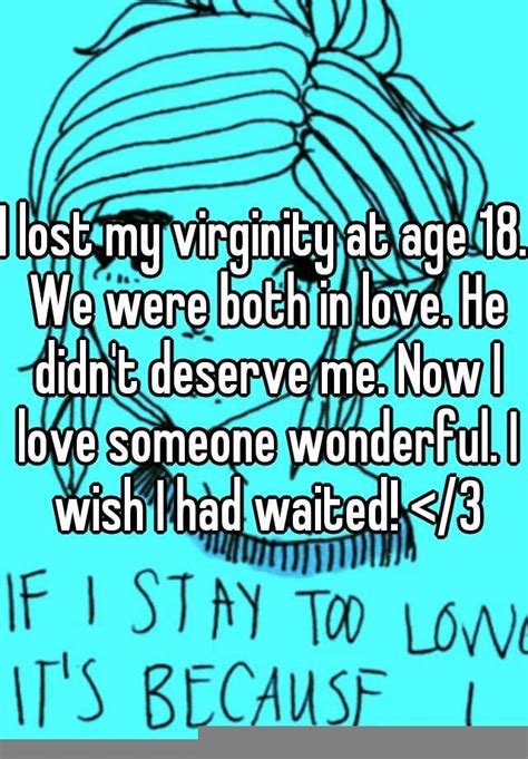 I Lost My Virginity At Age 18 We Were Both In Love He Didnt Deserve