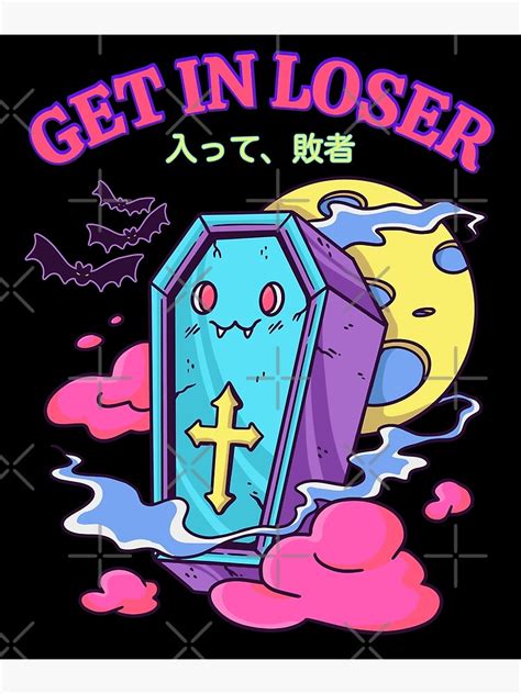 Get In Loser Kawaii Coffin Poster For Sale By SugoiOtakuGifts Redbubble