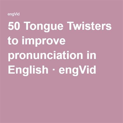 Say them as quickly as you can. 50 Tongue Twisters to improve pronunciation in English ...