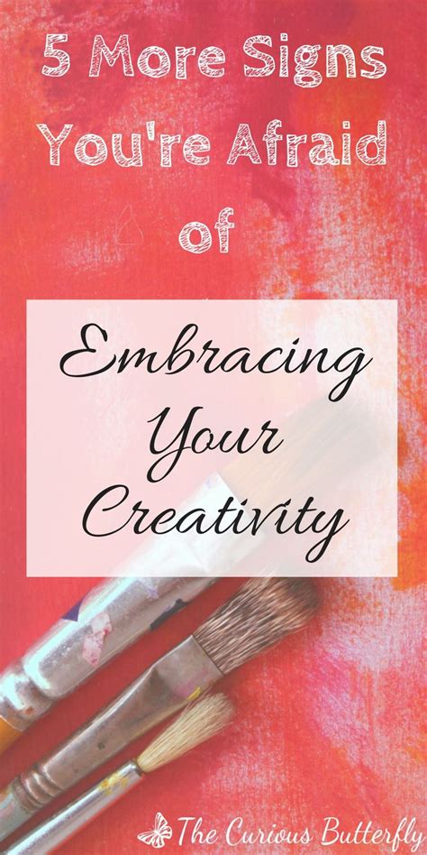 Signs Youre Afraid Of Embracing Your Creativity Part 2 Curious