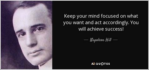In short, when you can't keep a focused mind. Napoleon Hill quote: Keep your mind focused on what you ...