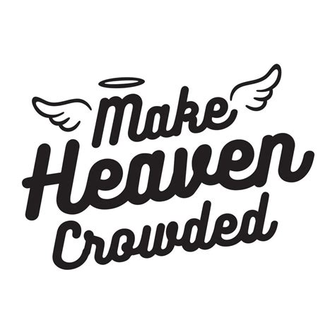 Make Heaven Crowded 6654786 Vector Art At Vecteezy