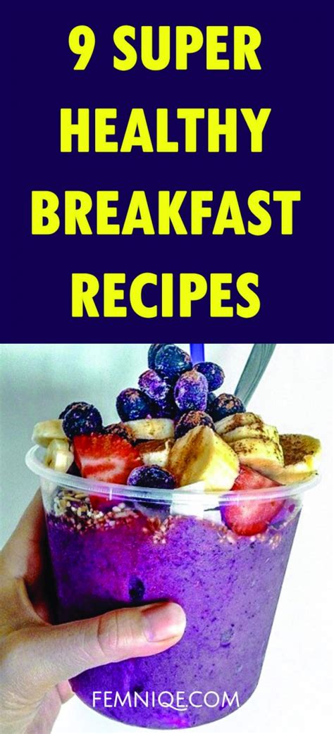 9 Super Healthy Breakfast Recipes For Weight Loss - Femniqe