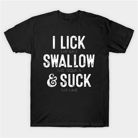 i lick swallow suck t shirtsmost populard t shirt teepublic