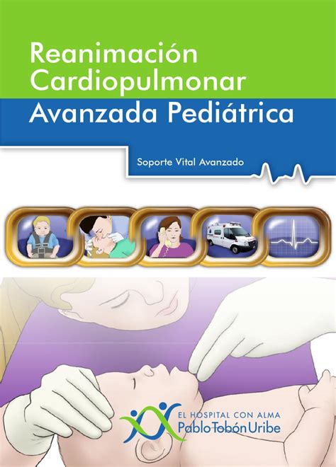 Cartilla Reanimación Cardiopulmonar Avanzada Pediátrica. Soporte Vital