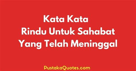 45 Kata Rindu Untuk Sahabat yang Telah Meninggal - Pustaka Quotes