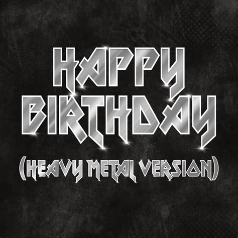 Happy Birthday Heavy Metal Version Happy Birthday Qobuz
