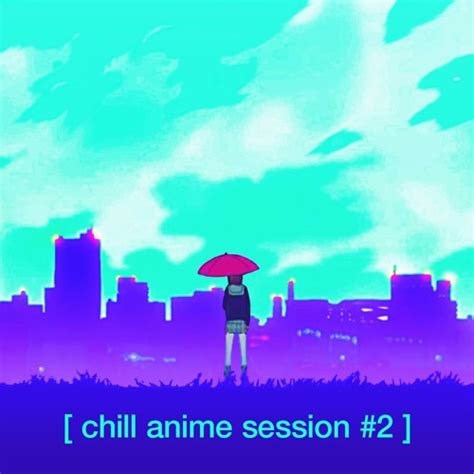 Chill Anime Session 2 W Archgame By チルアニメビート Chillanimebeats