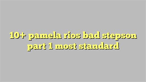 10 Pamela Rios Bad Stepson Part 1 Most Standard Công Lý And Pháp Luật