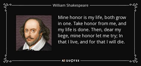 'you speak an infinite deal of nothing.', william shakespeare: William Shakespeare quote: Mine honor is my life, both ...